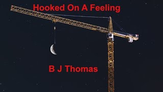 Hooked On A Feeling  BJ Thomas  with lyrics [upl. by Gut]