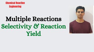 Selectivity amp Reaction Yield Multiple Reactions Chemical Reaction Engineering [upl. by Alvinia]