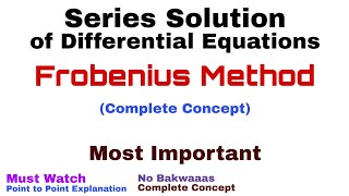 6 Frobenius Method  Complete Concept  Most Important [upl. by Nnairrehs]