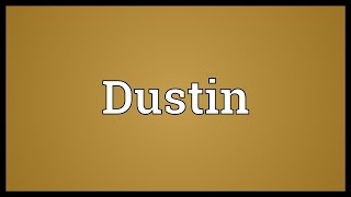 Dustin Meaning [upl. by Verene]