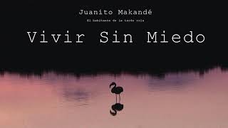 Juanito Makandé  Vivir Sin Miedo Audio Oficial [upl. by Atteloc408]