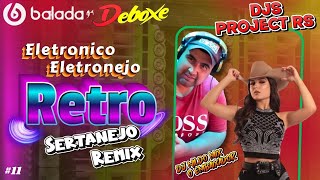 Retro Sertanejo Remix Eletronico Eletronejo DJs Project Rs 11 [upl. by Aihsei]