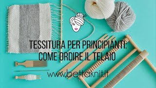 1TESSITURA PER PRINCIPIANTI Come ordire il telaio [upl. by Animar]