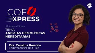 COFEXPRESS  Anemias Hemolíticas Hereditárias Com Dra Carolina Perrone [upl. by Nimref]