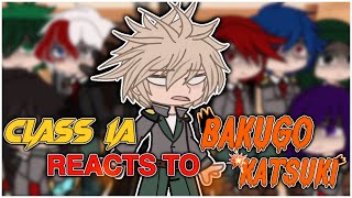 “Class 1A reacts to KATSUKI BAKUGO”  Fluff amp Angst  NO SHIPS [upl. by Laing]