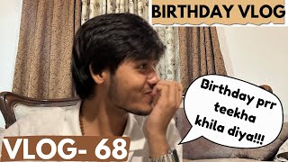 Birthday prr teekha khila diya 😭 VLOG 68 [upl. by Odysseus]