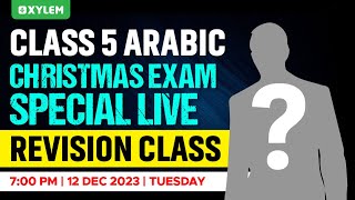 Class 5 Arabic  Christmas Exam Special Live  Revision Class  Xylem Class 5 [upl. by Kammerer94]