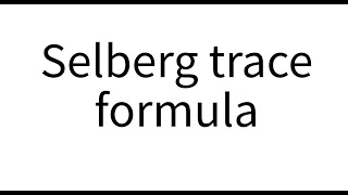 Selberg trace formula [upl. by Vin1]