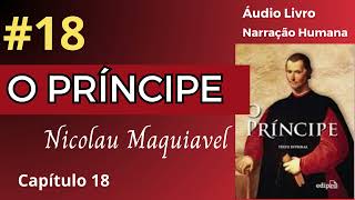 O PRÍNCIPE Maquiavel Áudio Livro 18 [upl. by Ovid]