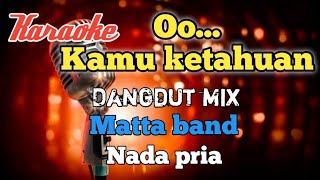 Ketahuan  Matta band  Karaoke Dangdut mix nada Pria [upl. by Suchta]