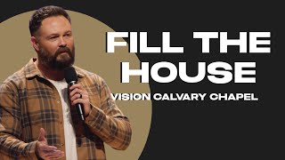 Fill the HouseLuke 141524  VISION Calvary Chapel  Pastor Garid Beeler [upl. by Olia]