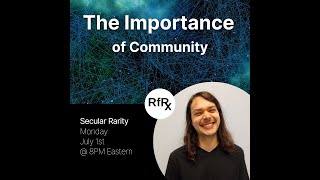 RfRx  The Importance of Community featuring Secular Rarity [upl. by Godard306]