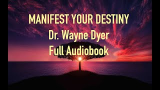 quotMANIFEST YOUR DESTINYquot DrWayne Dyer Full Audiobook [upl. by Herb]