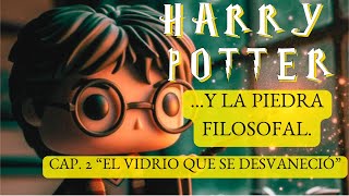 quotEl vidrio que se desvanecióquot   HARRY POTTER y la piedra filosofal   CAP 2 Voz humana [upl. by Tekcirc]