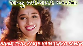 Bahut Pyar Karte Hain Tumko Sanam Song without music  Love Songs  Madhuri Dixit  Sanjay Dut [upl. by Gilder]