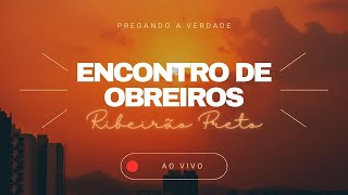 Encontro de Obreiros  Ribeirão Preto  AO VIVO [upl. by Delila519]