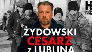 Żydowski quotCesarzquot z Lublina Straszna historia żydowskiego kolaboranta gestapo z lubelskiego getta [upl. by Ydurt]