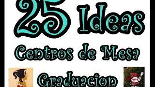 25 Ideas de centros de Mesa para Graduacion25 Ideas Graduation Centerpieces [upl. by Notlit]