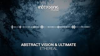 Abstract Vision amp Ultimate  Ethereal Infrasonic Pure OUT NOW [upl. by Salisbarry]