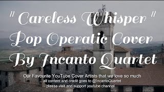 22 Careless Whisper George Michael Cover Incanto Quartet Pop Operatic [upl. by Waldos784]