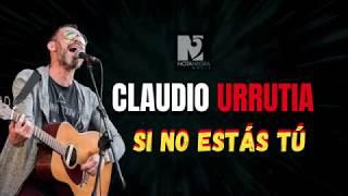 Claudio Urrutia  Si no estás tú  Audio oficial [upl. by Merridie858]