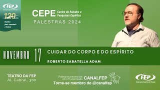 Cuidar do corpo e do Espírito  Roberto Sabatella Adam [upl. by Adaj]