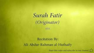 Surah Fatir Originator 035 Ali Abdur Rahman al Huthaify Quran Audio [upl. by Lewison395]