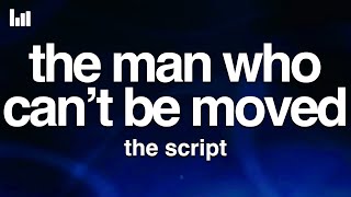 The Script  The Man Who Can’t Be Moved Lyrics [upl. by Eilla]