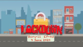 Lockdown  Story 11  EP 03  09062020 [upl. by Jaime]