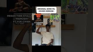 ORIGINAL SONG VS COVER VERSION  quotMAMUSHIquot MEGAN THEE STALLION shorts music [upl. by Yruy]