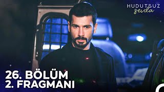 Hudutsuz Sevda 26 Bölüm 2 Fragmanı  Son Bir Sözün Var Mı [upl. by Arreyt]