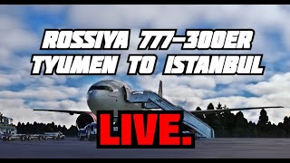 Rossiya 777300ER Tyumen to Istanbul Live [upl. by Zendah]