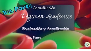 Evaluación y Acreditación 1ra Parte Nuevo Régimen Académico [upl. by Luamaj]