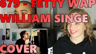 679 Fetty Wap William Singe Cover Reaction 🔥 [upl. by Eenahs703]