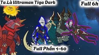 Ta Là Ultraman Tiga Dark Full Phần 160 Full 6h [upl. by Aikemat]