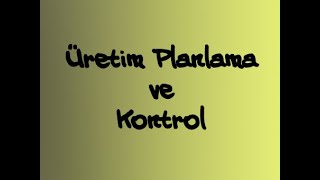 ENM 319  Üretim Planlama ve Kontrol  Hafta 3  Toplu Üretim Planlama ÜPK  PART 2 [upl. by Aya18]