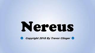 How To Pronounce Nereus [upl. by Dobb]