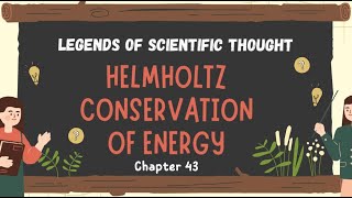 Helmholtz  Conservation of Energy [upl. by Ihsar105]