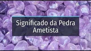 Significado da Pedra Ametista [upl. by Nnaarat]