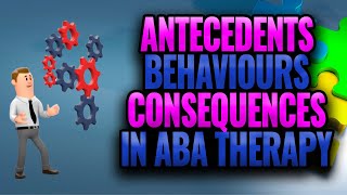 Antecedents Behaviours Consequences in ABA Therapy 2021 [upl. by Nayve]