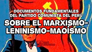 12 LECTURA  PT 1 Documentos Fundamentales del PCP quotSobre el MarxismoLeninismoMaoísmoquot 1988 [upl. by Yhtomot]