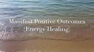 Reiki to Manifest Positive Outcomes [upl. by Tterej]