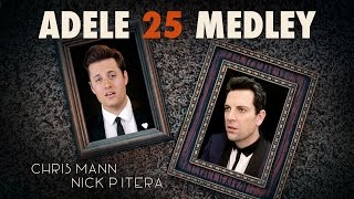 Adele  25 Medley  Chris Mann amp Nick Pitera cover [upl. by Zailer95]