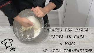 Impasto per pizza fatta in casa a mano e ad alta idratazione 1 parte [upl. by Aniroz]