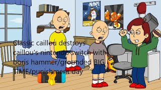 Classic caillou destroys caillou nintendo switch with boris hammergrounded BIG TIMEpunishment day [upl. by Yesnil333]