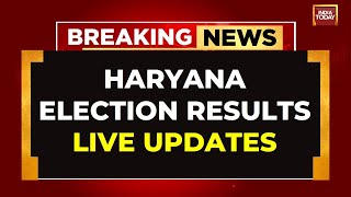 LIVE Haryana Assembly Election Result 2024 LIVE Updates  Haryana Elections LIVE News  India Today [upl. by Idmann]