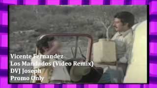 Vicente Fernandez  Los Mandados Video Remix DJ Joseph [upl. by Anum]