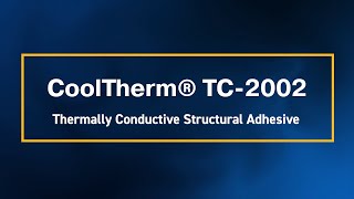 CoolTherm® TC2002 Thermally Conductive Structural Adhesive [upl. by Llennol133]