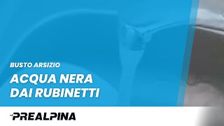 Busto Arsizio  Acqua nera dai rubinetti [upl. by Gebhardt157]