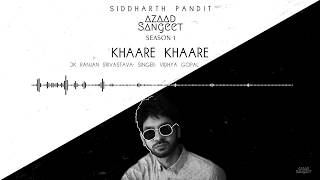 Khaare Khaare I Azaad Sangeet  Season 1 I Siddharth Pandit I Alok Ranjan Srivastava I Vidhya Gopal [upl. by Eyma790]